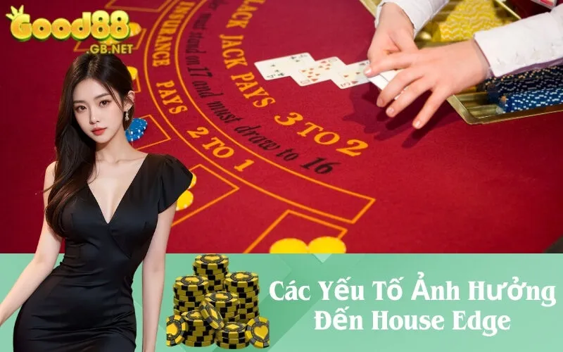Các Yếu Tố Ảnh Hưởng Đến House Edge