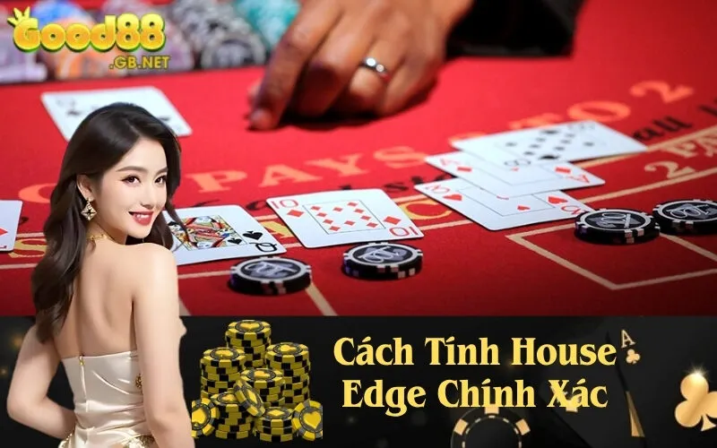 Cách Tính House Edge Chính Xác