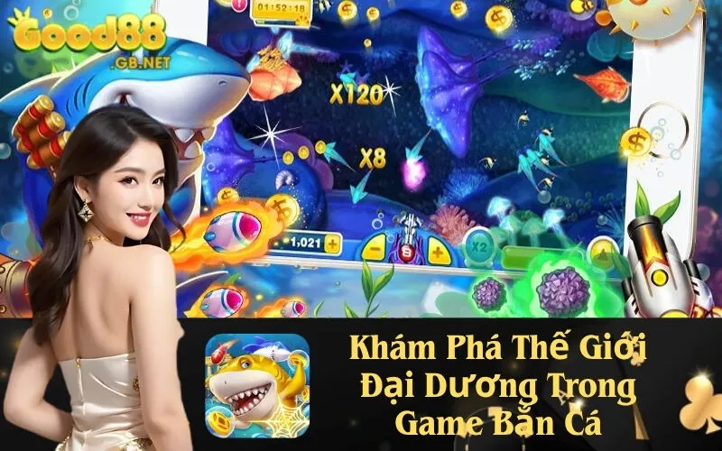 Khám Phá Thế Giới Đại Dương Trong Game Bắn Cá